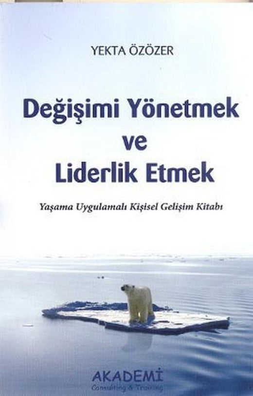 Değişimi Yönetmek ve Liderlik Etmek | Akademi Consulting (İnce Kapak)
