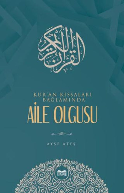 Kur'an Kıssaları Bağlamında Aile Olgusu | Kitabe Yayınları (Ciltsiz)
