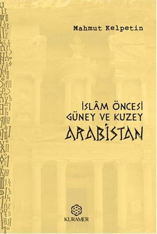 İslam Öncesi Güney ve Kuzey Arabistan | Kuramer - Araştırma - İnceleme Dizisi (İnce Kapak)