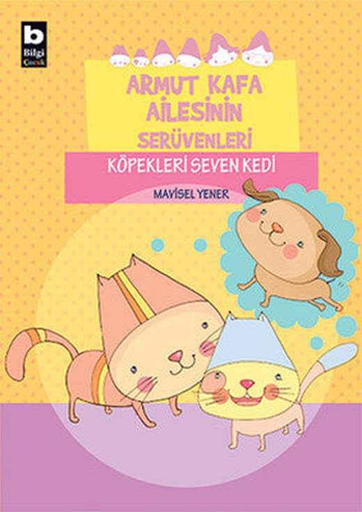 Armut Kafa Ailesinin Serüvenleri - Köpekleri Seven Kedi | Bilgi Yayınevi