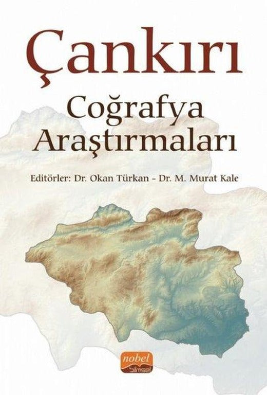 Çankırı Coğrafya Araştırmaları | Nobel Bilimsel Eserler (İnce Kapak)