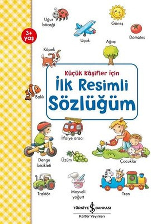 Küçük Kaşifler İçin İlk Resimli Sözlüğüm | İş Bankası Kültür Yayınları