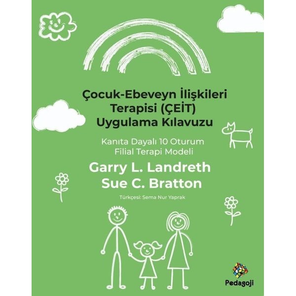 Çocuk - Ebeveyn İlişkileri Terapisi (ÇEİT) Uygulama Kılavuzu - Kanıta Dayalı 10 Oturum Filial Terapi | Pedagoji (İnce Kapak)