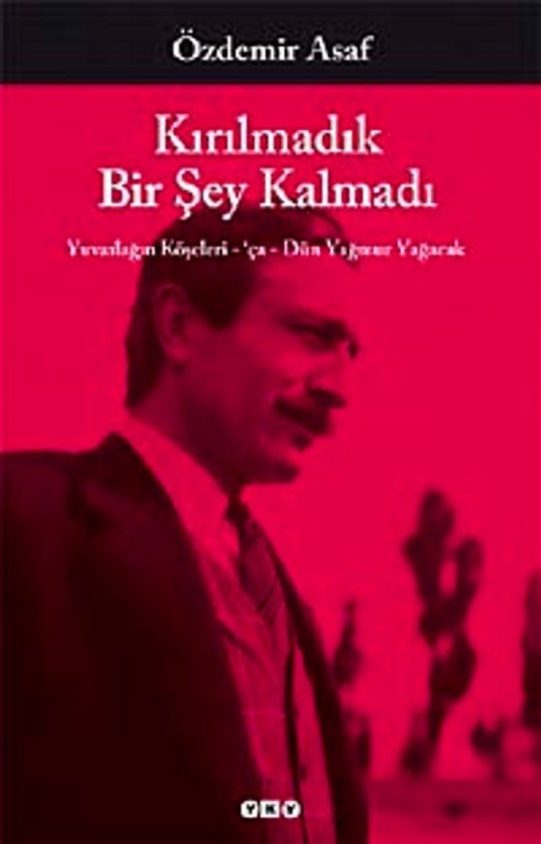 Kırılmadık Bir Şey Kalmadı | Yapı Kredi Yayınları