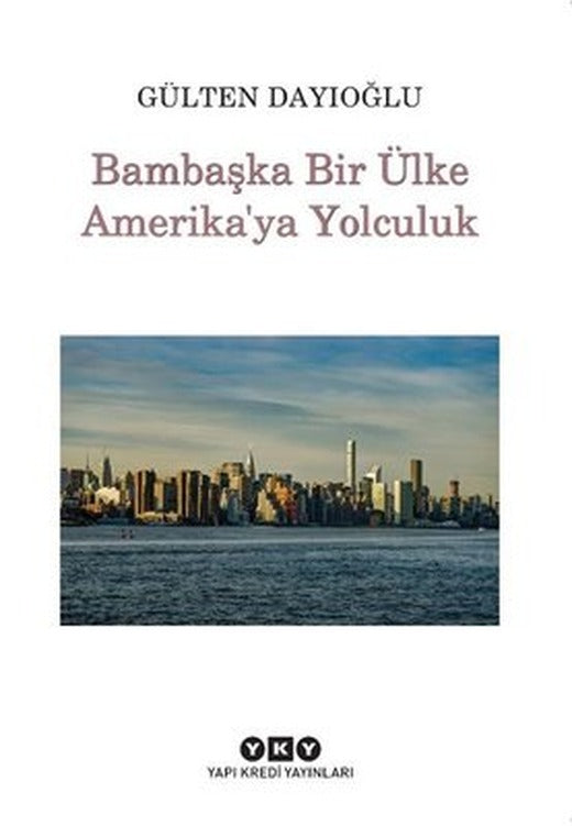 Bambaşka Bir Ülke Amerika'ya Yolculuk | Yapı Kredi Yayınları (İnce Kapak)