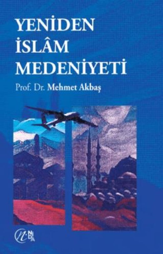 Yeniden İslam Medeniyeti | Nida Yayıncılık (Ciltsiz)