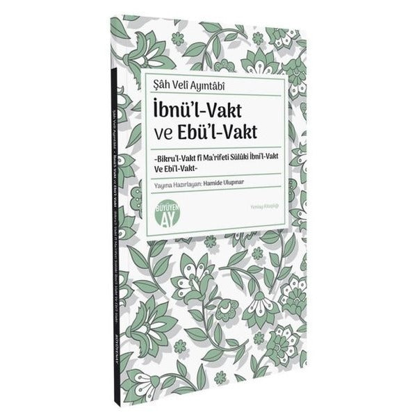 İbnül-Vakt ve Ebül-Vakt -Bikru’l-Vakt fi Ma’rifeti Sülüki İbni’l-Vakt Ve Ebi’l-Vakt-