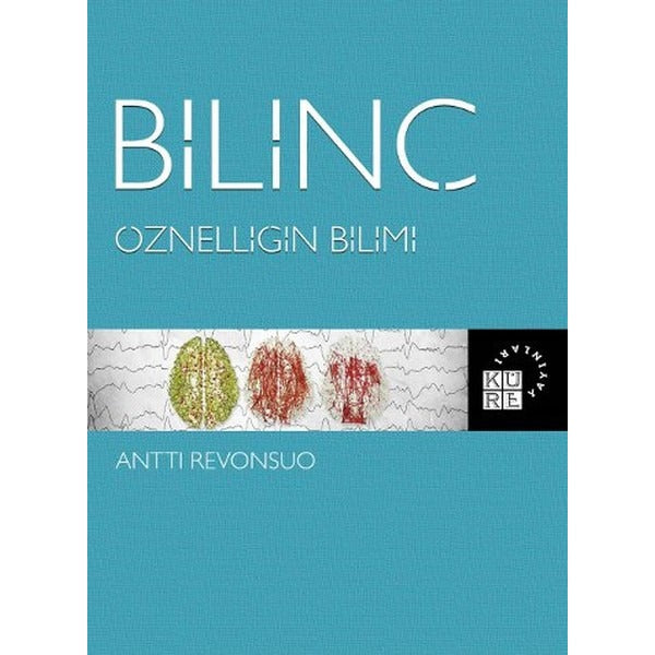 Bilinç - Öznelliğin Bilimi | Küre Yayınları - Felsefe ve Nörobilim Dizisi (İnce Kapak)