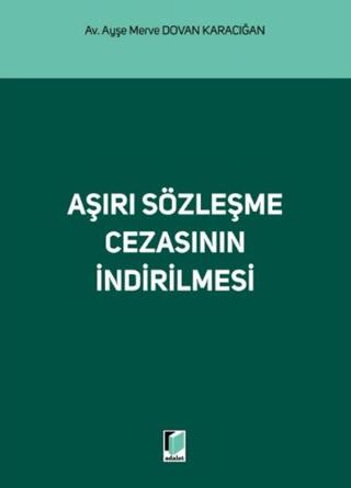 Aşırı Sözleşme Cezasının İndirilmesi