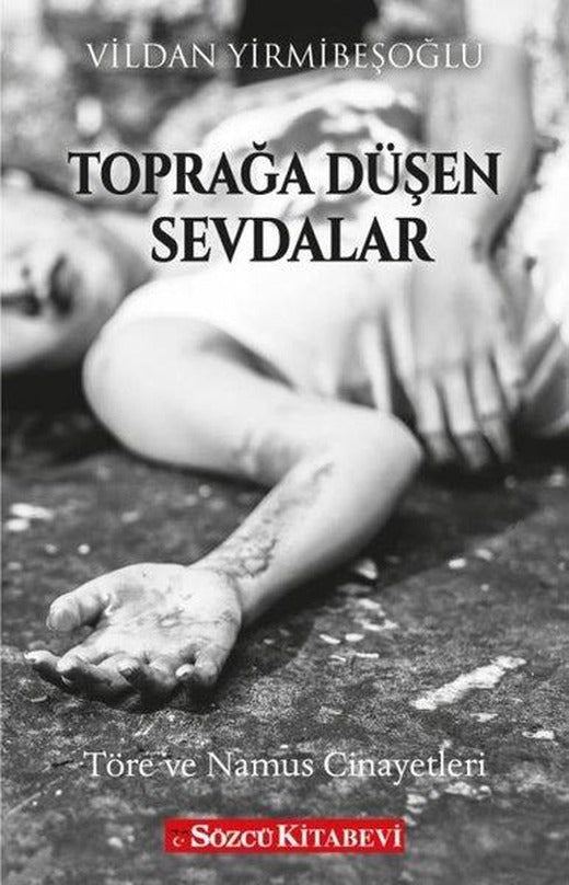 Toprağa Düşen Sevdalar - Töre ve Namus Cinayetleri | Sözcü Kitabevi (İnce Kapak)