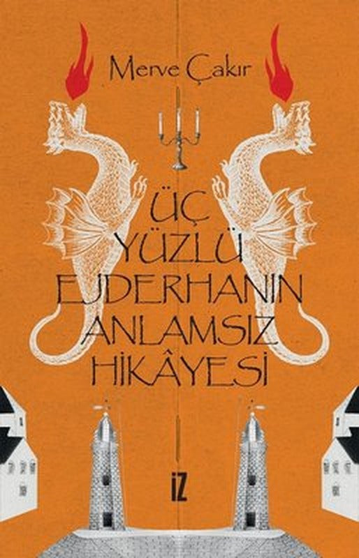 Üç Yüzlü Ejderhanın Anlamsız Hikayesi | İz Yayıncılık