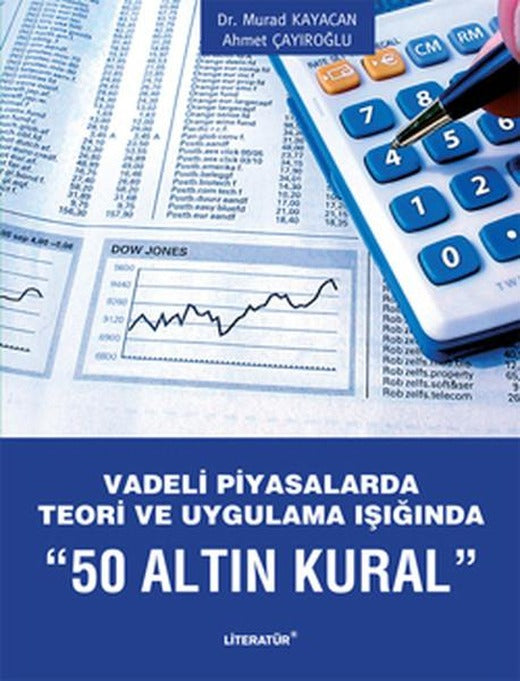50 Altın Kural - Vadeli Piyasalarda Teori ve Uygulama Işığında | Literatür Yayıncılık (İnce Kapak)
