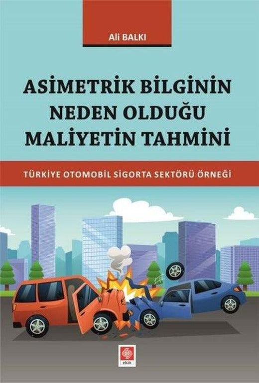 Asimetrik Bilginin Neden Olduğu Maliyetin Tahmini | Ekin Basım Yayın (İnce Kapak)