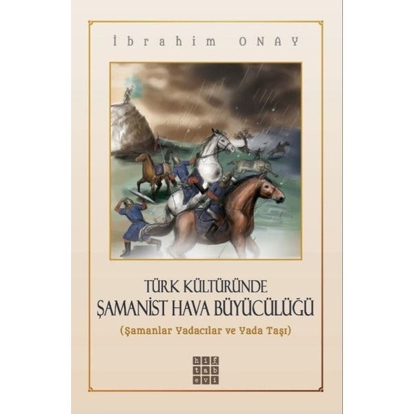 Türk Kültüründe Şamanist Hava Bükücülüğü | Hitabevi (İnce Kapak)