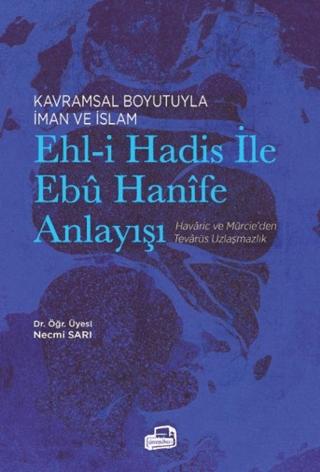 Kavramsal Boyutuyla İman ve İslam Ehl-i Hadis ile Ebu Hanife Anlayışı