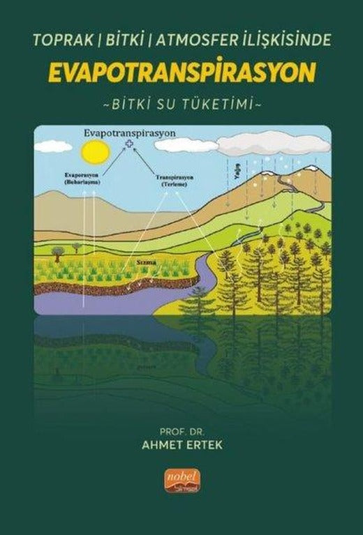 Toprak - Bitki - Atmosfer İlişkisinde Evapotranspirasyon - Bitki Su Tüketimi | Nobel Bilimsel Eserler (İnce Kapak)
