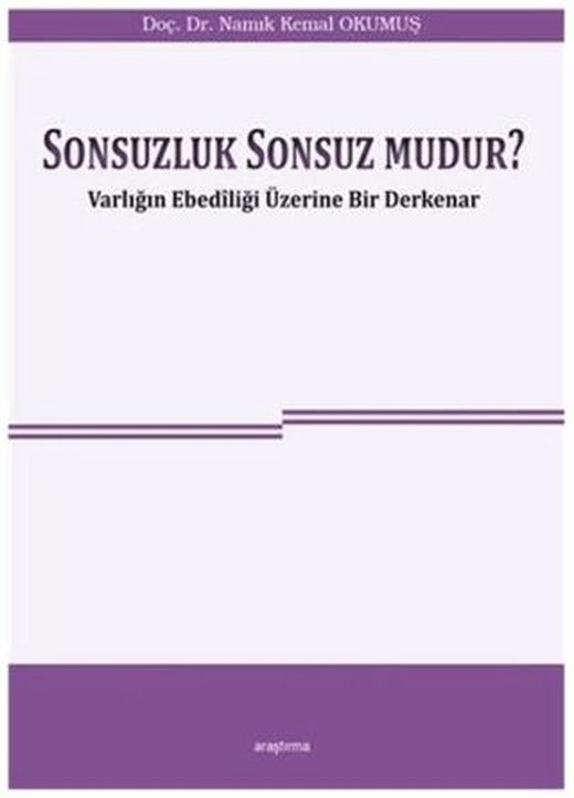 Sonsuzluk Sonsuz Mudur? | Araştırma Yayınları (Ciltsiz)