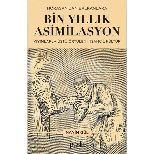 Horosan'dan Balkanlara Bin Yıllık Asimilasyon - Kıyımlarla Üstü Örtülen İnsancıl Kültür | Puslu Yayıncılık (İnce Kapak)