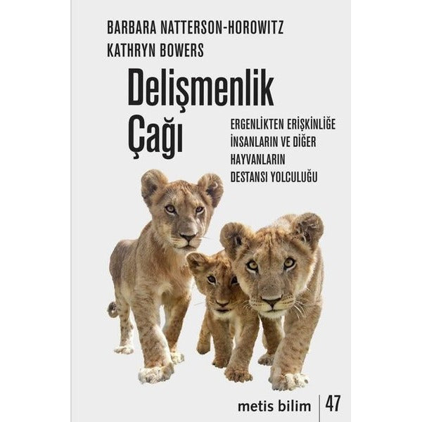 Delişmenlik Çağı: Ergenlikten Erişkinliğe İnsanların ve Diğer Hayvanların Destansı Yolculuğu | Metis Yayınları