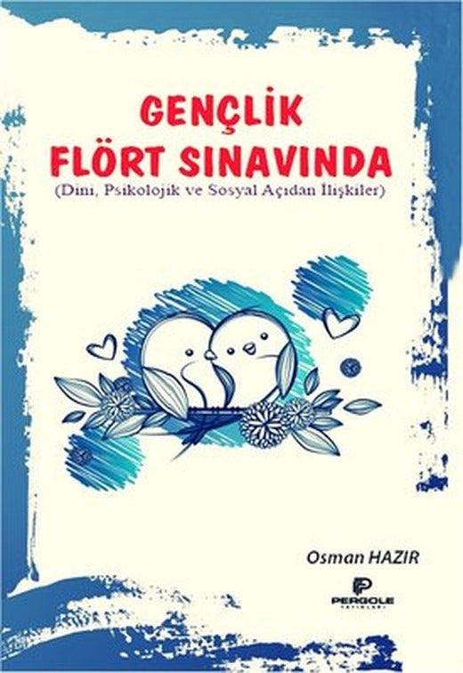 Gençlik Flört Sınavında - Dini Psikolojik ve Sosyal Açıdan İlişkiler | Pergole