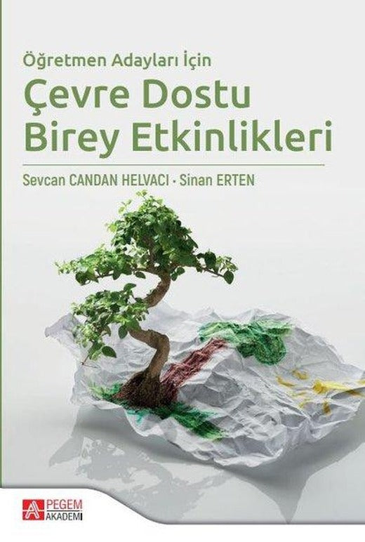Öğretmen Adayları İçin Çevre Dostu Birey Etkinlikleri | Pegem Akademi Yayıncılık (İnce Kapak)