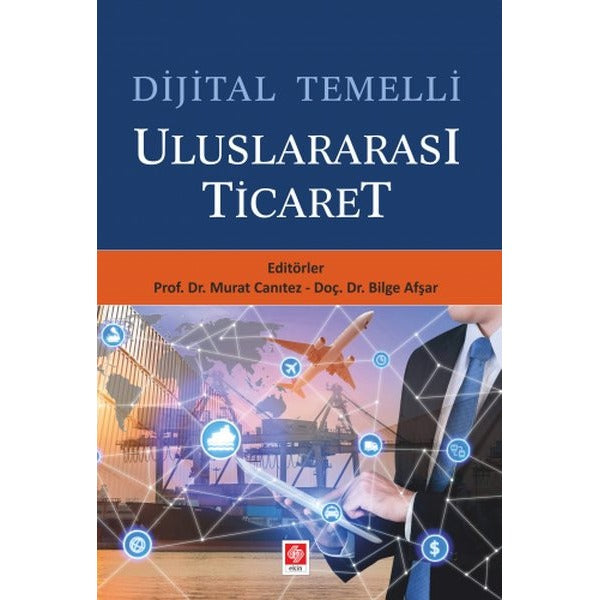 Dijital Temelli Uluslararası Ticaret | Ekin Basım Yayın (Ciltsiz)