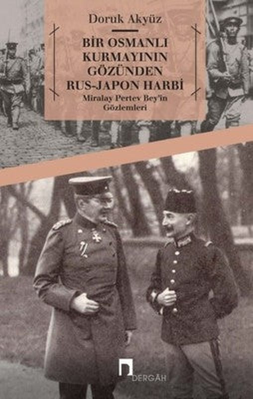 Bir Osmanlı Kurmayının Gözünden Rus-Japon Harbi | Dergah Yayınları