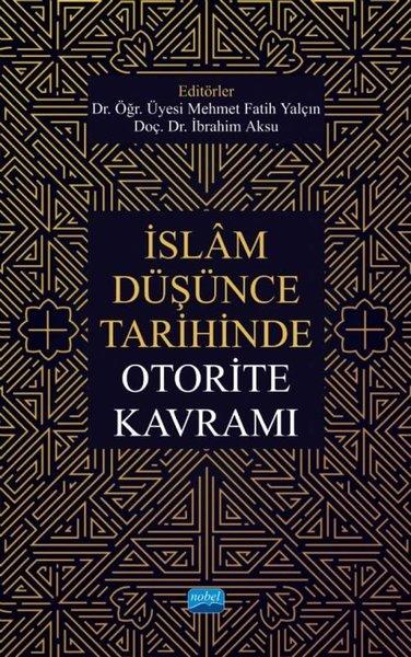 İslam Düşünce Tarihinde Otorite Kavramı | Nobel Akademik Yayıncılık (İnce Kapak) - Resim 1