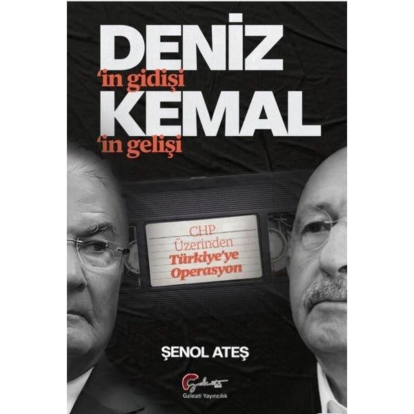 Deniz'in Gidişi Kemal'in Gelişi - CHP Üzerinden Türkiye'ye Operasyon | Galeati