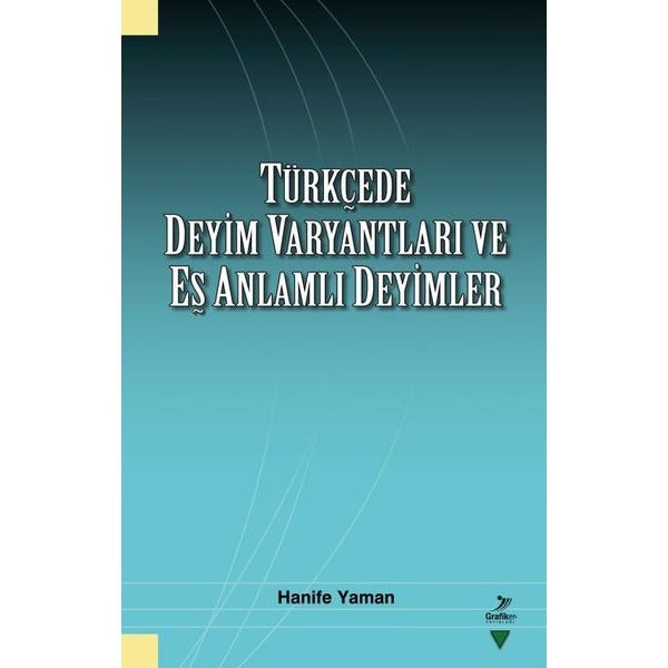 Türkçede Deyim Varyantları ve Eş Anlamlı Deyimler | Grafiker Yayınları (İnce Kapak)