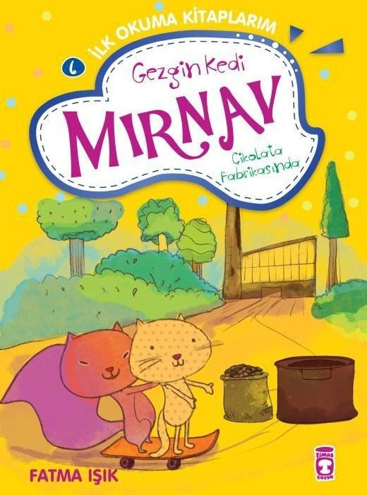 Gezgin Kedi Mırnav Çikolata Fabrikasında - Mırnav İlk Okuma Kitaplarım 6