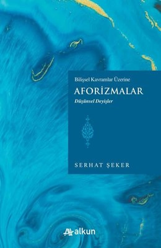 Aforizmalar - Bilişsel Davranışlar Üzerine - Düşünsel Değişler | Alkun