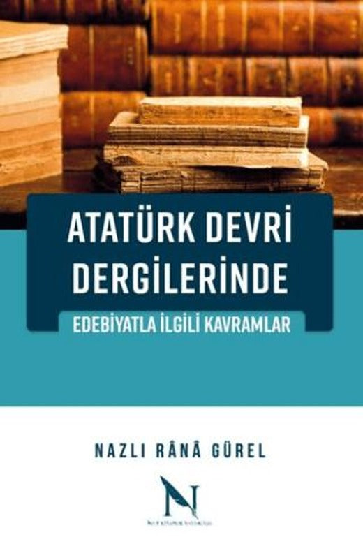 Atatürk Devri Dergilerinde Edebiyatla İlgili Kavramlar | Net Kitaplık Yayıncılık (Ciltsiz)