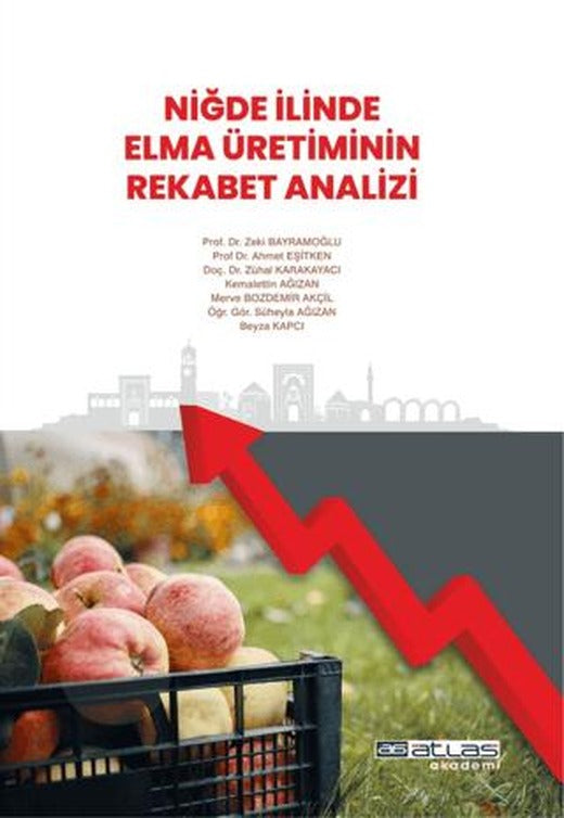 Niğde İlinde Elma Üretiminin Rekabet Analizi | Atlas Akademi (Ciltsiz)