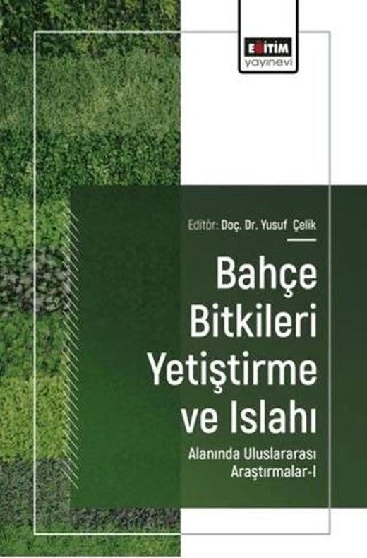 Bahçe Bitkileri Yetiştirme ve Islahı Alanında Uluslararası Araştırmalar - 1 | Eğitim Yayınevi - Bilimsel Eserler (Ciltsiz)