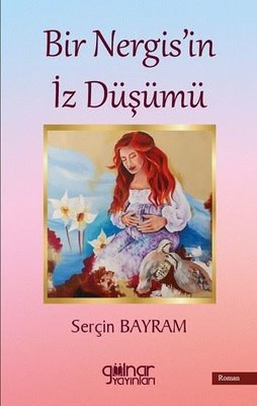 Bir Nergis'in İz Düşümü | Gülnar Yayınları (İnce Kapak)