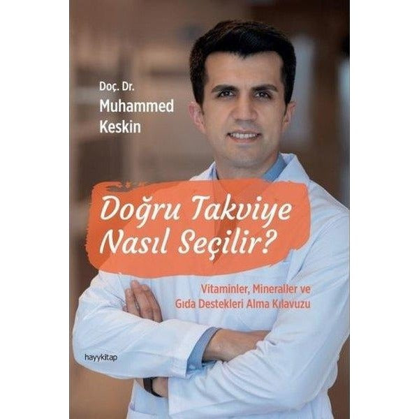 Doğru Takviye Nasıl Seçilir? Vitaminler Mineraller ve Gıda Destekleri Alma Kılavuzu | Hayykitap (İnce Kapak)