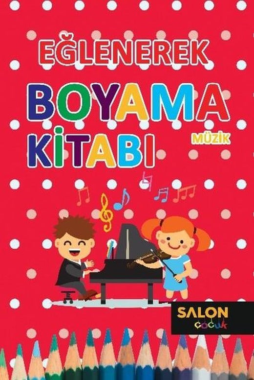 Eğlenerek Boyama Kitabı-Müzik | Salon Çocuk (İnce Kapak)