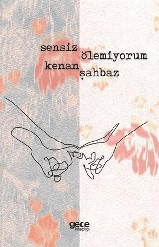 Sensiz Ölemiyorum | Gece Kitaplığı (Ciltsiz)