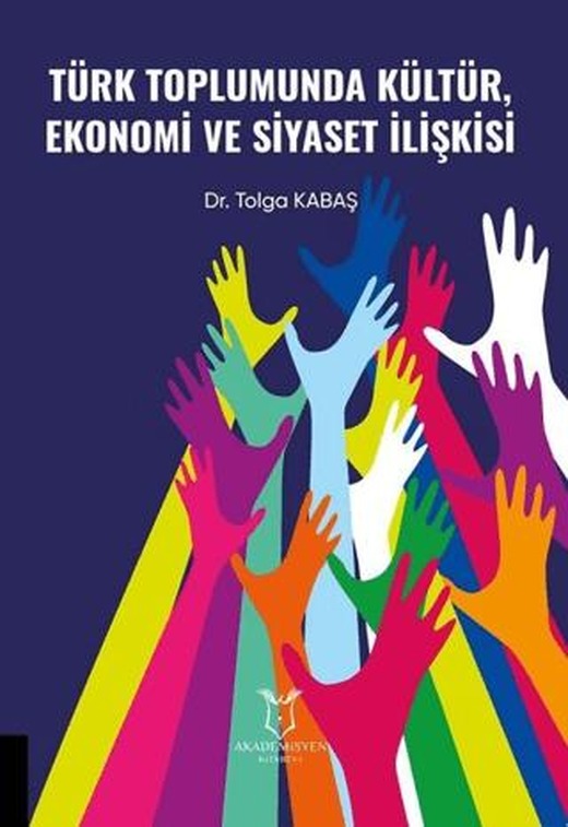 Türk Toplumunda Kültür Ekonomi ve Siyaset İlişkisi | Akademisyen Kitabevi (Ciltsiz)