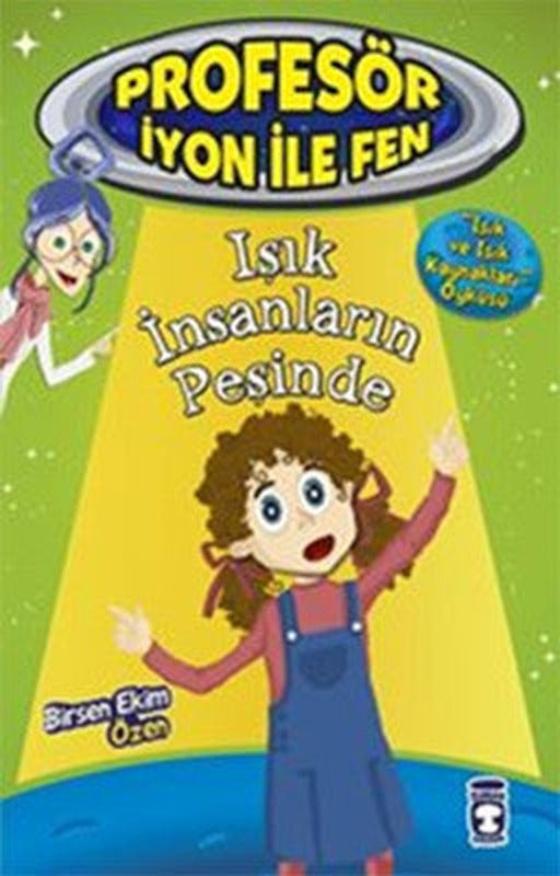 Profesör İyon İle Fen 2 - Işık İnsanların Peşinde | Timaş Çocuk