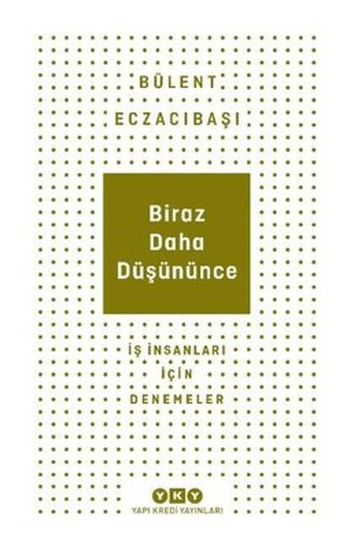 Biraz Daha Düşününce - İş İnsanları İçin Denemeler | Yapı Kredi Yayınları (İnce Kapak)
