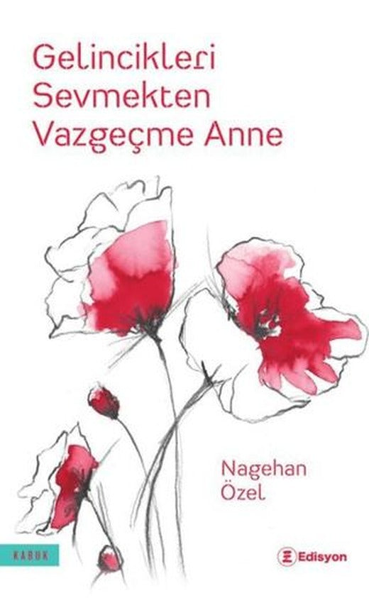 Gelincikleri Sevmekten Vazgeçme Anne
