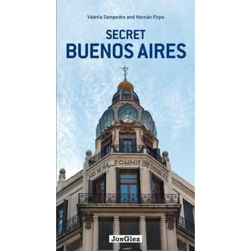 Secret Buenos Aires - an Unusual Guide (Jonglez Secret Guides) | Jonglez Yayınları