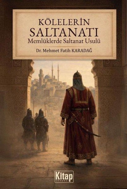 Kölelerin Saltanatı - Memlüklerde Saltanat Usulü | Kitap Dünyası (İnce Kapak)