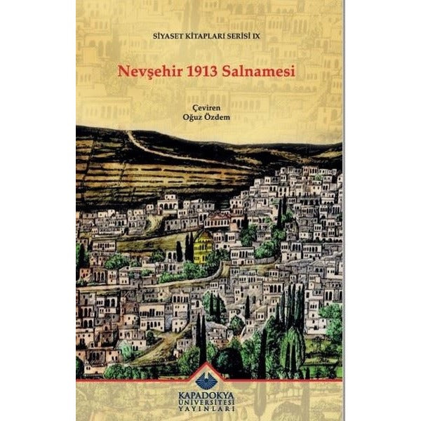 Nevşehir 1913 Salnamesi - Siyaset Kitapları Serisi 9 | Kapadokya Üniversitesi Yayınları (İnce Kapak)