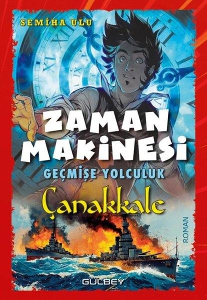 Zaman Makinesi: Geçmişe Yolculuk - Çanakkale | Gülbey Yayınları (İnce Kapak) - Resim 1
