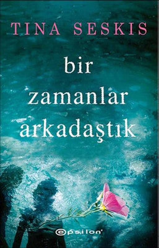 Bir Zamanlar Arkadaştık | Epsilon Yayınevi
