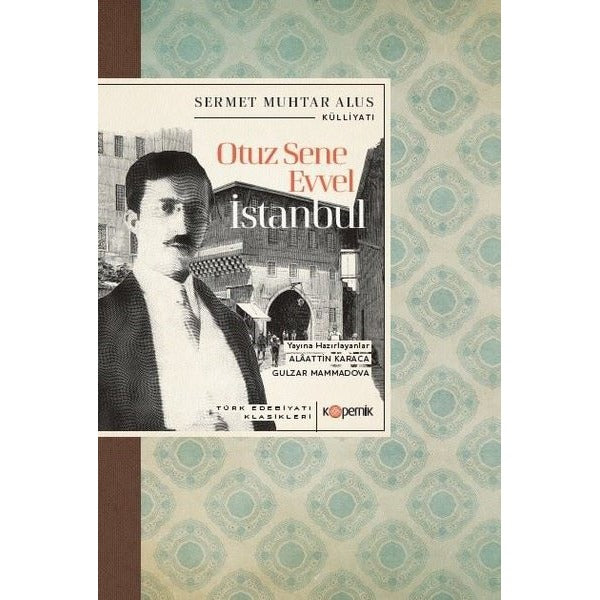 Otuz Sene Evvel İstanbul - Türk Edebiyatı Klasikleri | Kopernik Kitap