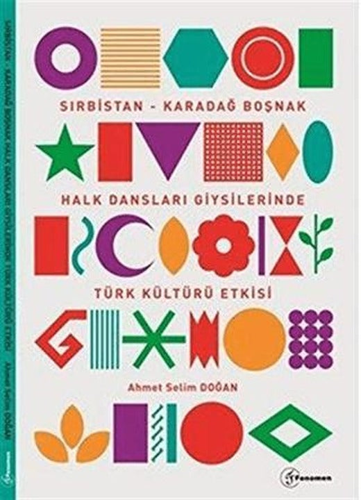 Sırbistan - Karadağ Boşnak Halk Dansları Giysilerinde Türk Kültürü Etkisi | Fenomen Yayıncılık (Ciltsiz)